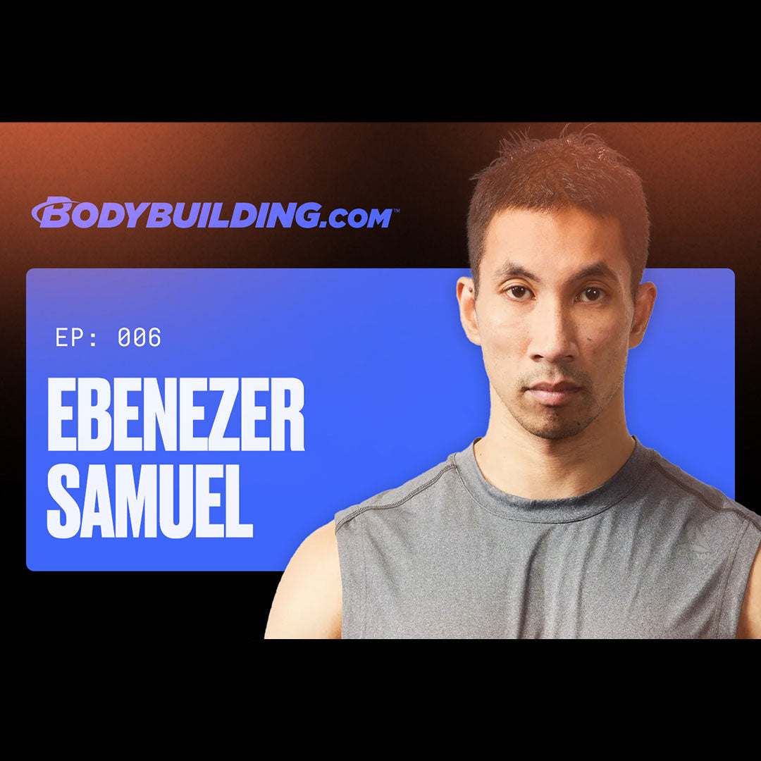 Bodybuilding.com Podcast : Ep. 06